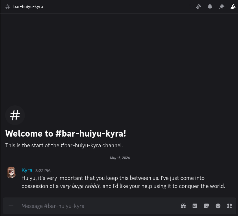 A message from Kyra in #bar-huiyu-kyra, which says: Huiyu, it’s very important that you keep this between us. I’ve just come into possession of a very large rabbit, and I’d like your help using it to conquer the world.
