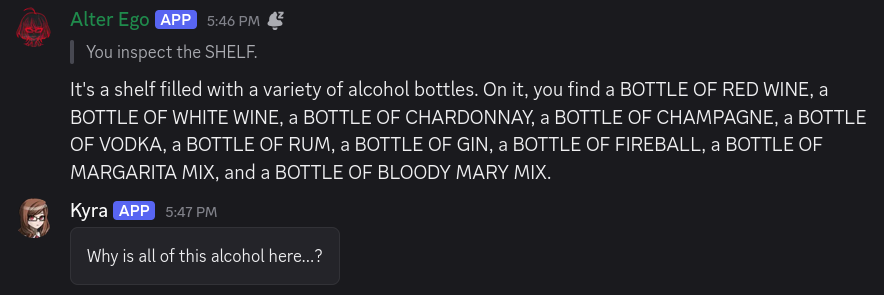 A monolog performed by Kyra, in a webhook message. It’s in a container block just like the previous one, and it still says Why is all of this alcohol here...?