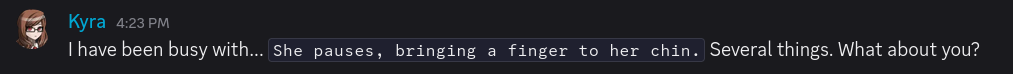A Discord message from Kyra. It reads: I have been busy with… She pauses, bringing a finger to her chin. Several things. What about you?